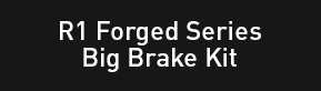 R1 Forged Series Big Brake Kit