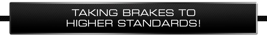 Taking Brakes to Higher Standards!